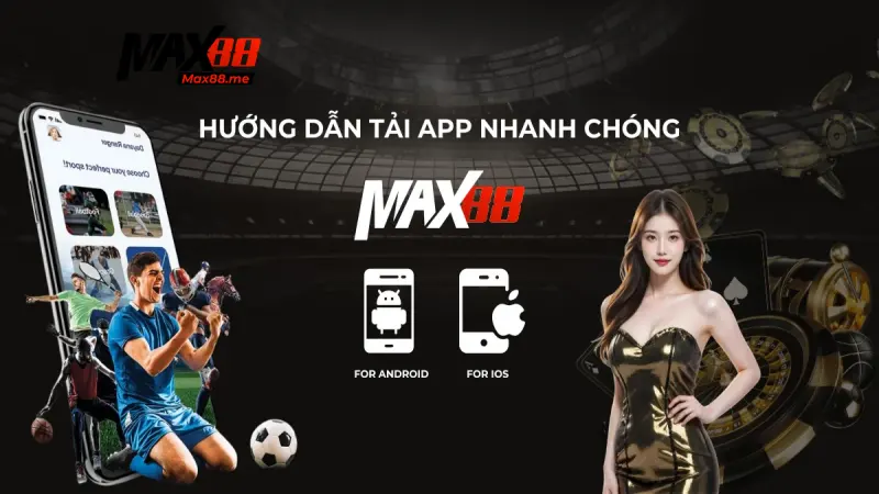 Hướng dẫn tải app Max88 về điện thoại